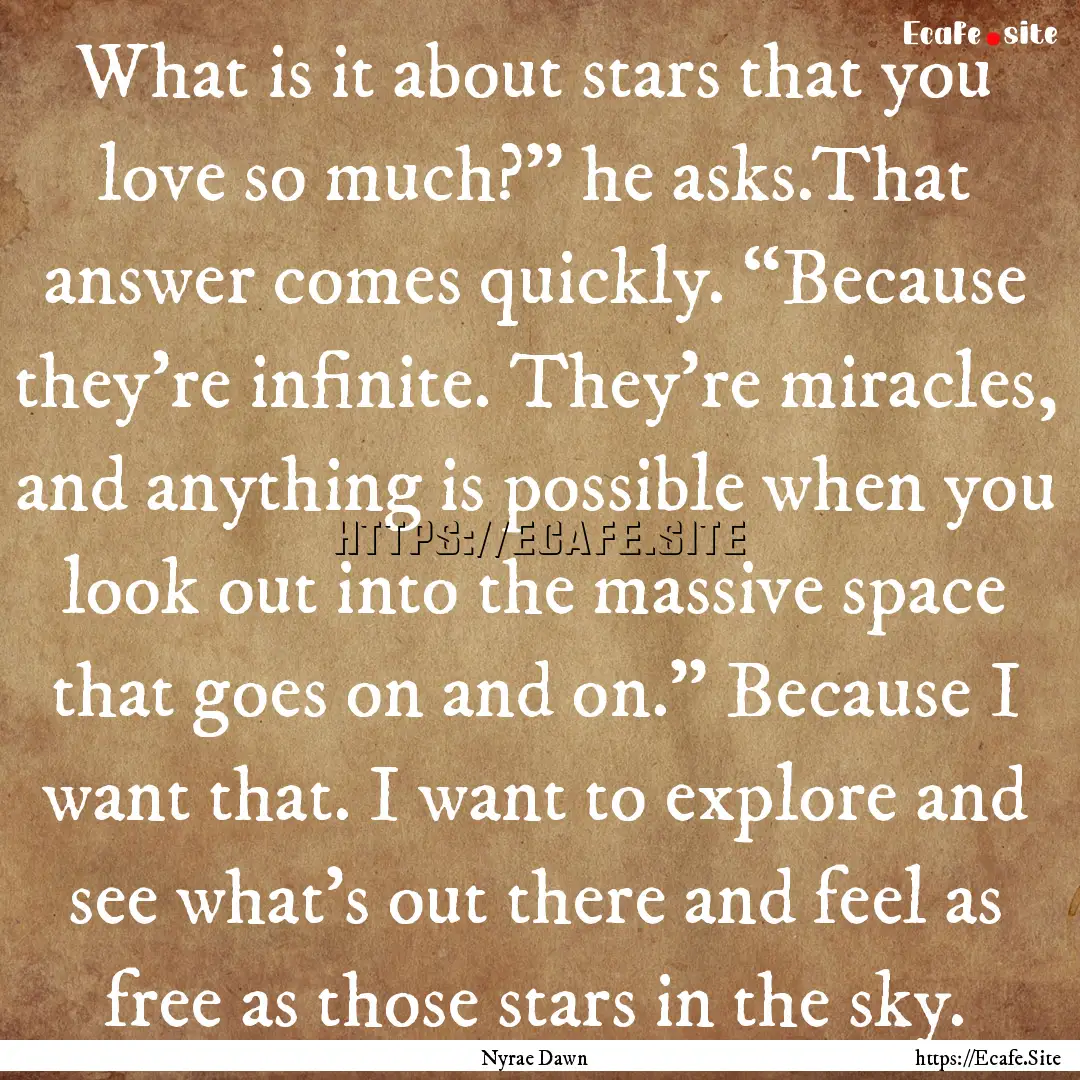 What is it about stars that you love so much?”.... : Quote by Nyrae Dawn