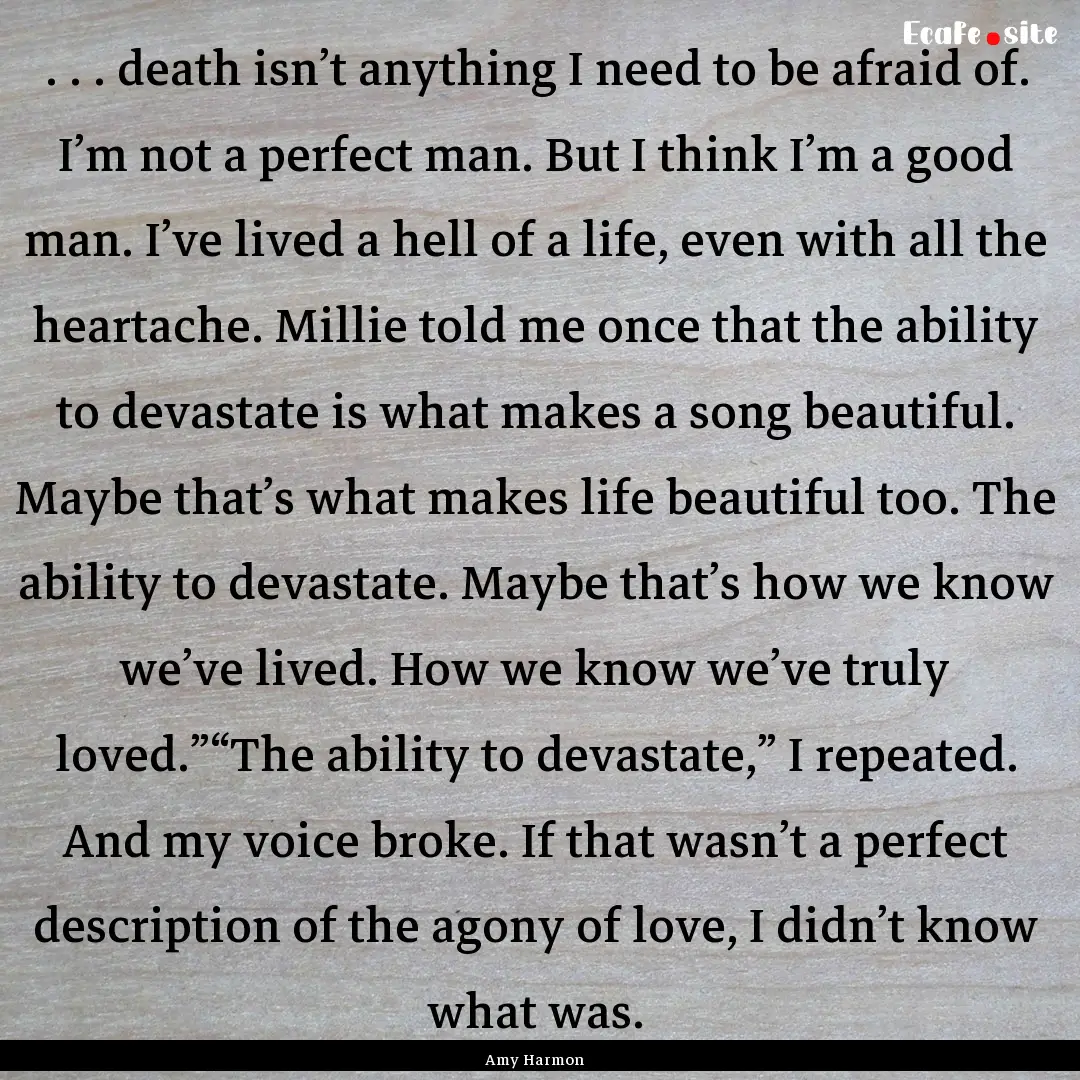 . . . death isn’t anything I need to be.... : Quote by Amy Harmon