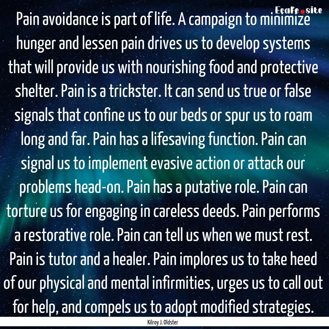 Pain avoidance is part of life. A campaign.... : Quote by Kilroy J. Oldster