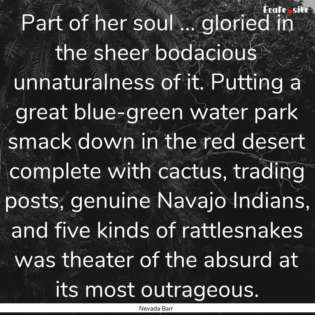 Part of her soul ... gloried in the sheer.... : Quote by Nevada Barr