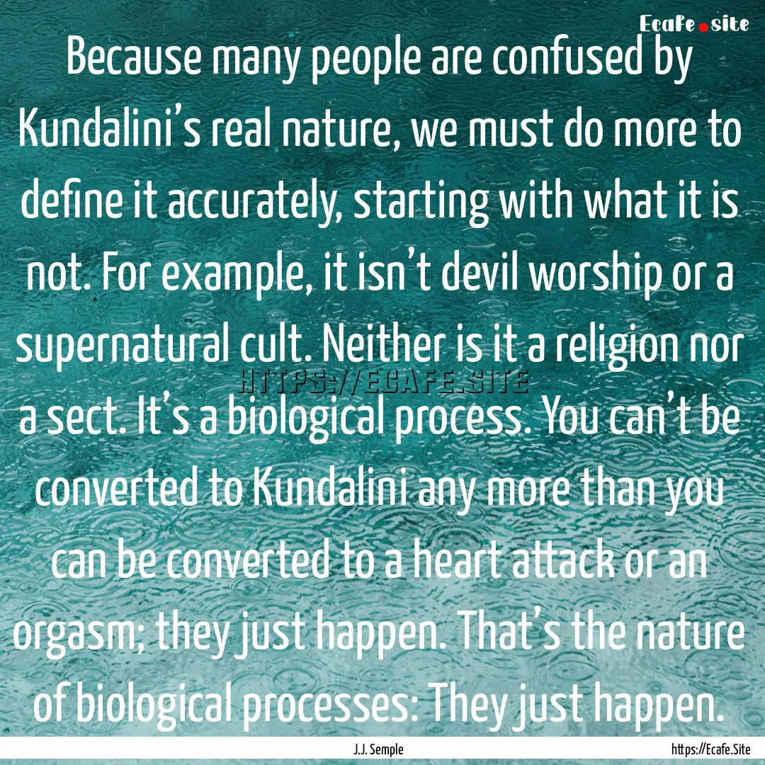 Because many people are confused by Kundalini’s.... : Quote by J.J. Semple