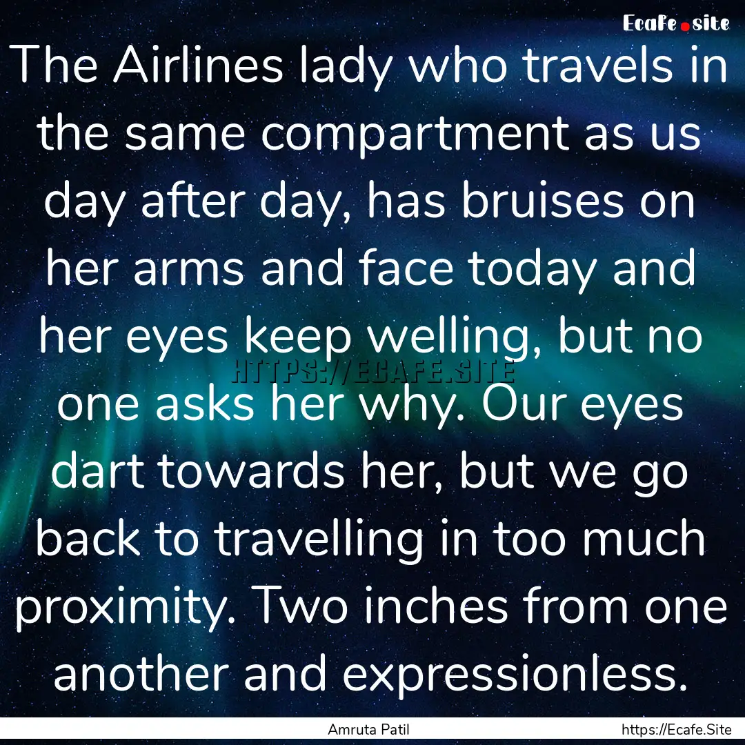 The Airlines lady who travels in the same.... : Quote by Amruta Patil