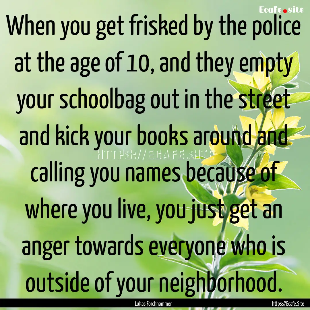 When you get frisked by the police at the.... : Quote by Lukas Forchhammer