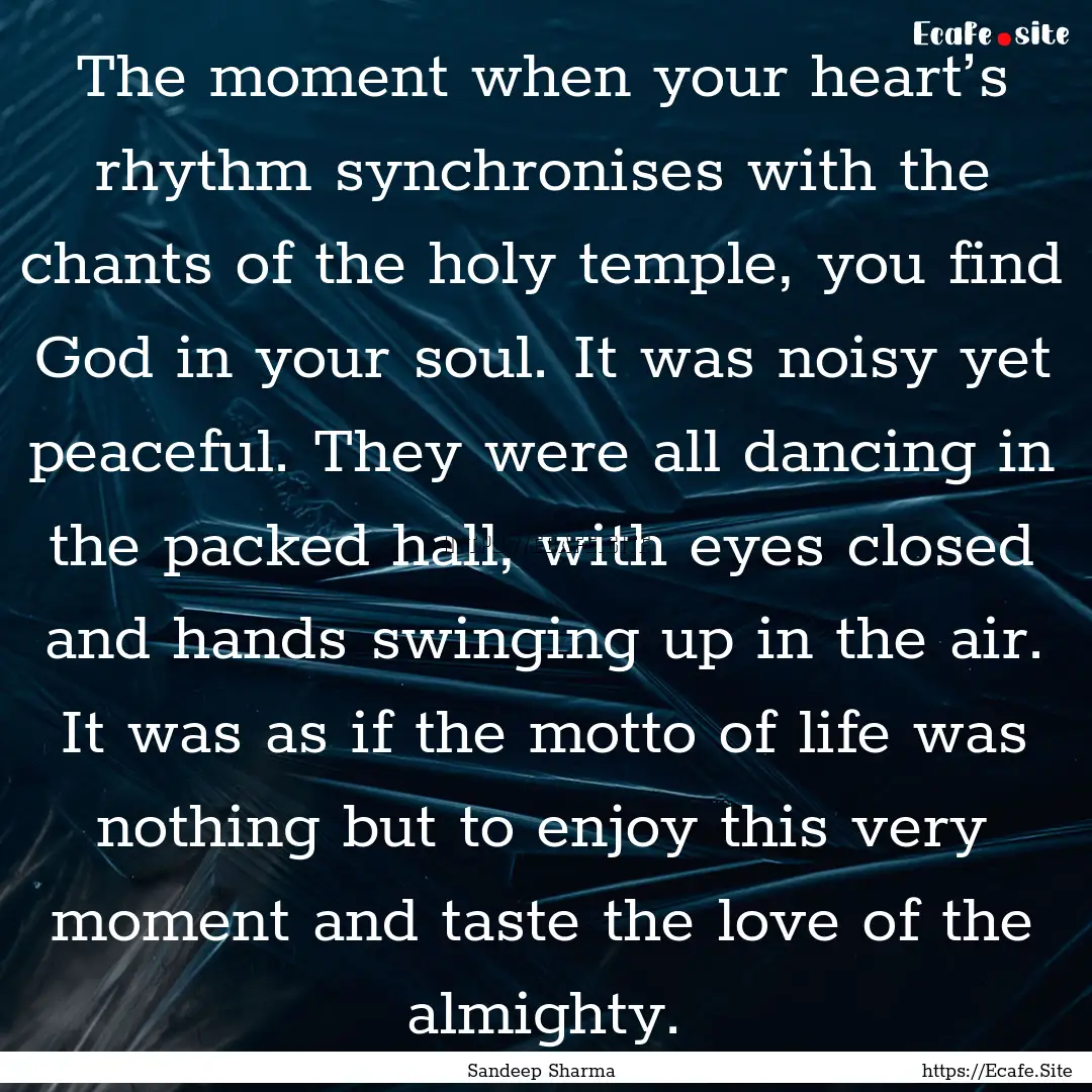 The moment when your heart’s rhythm synchronises.... : Quote by Sandeep Sharma