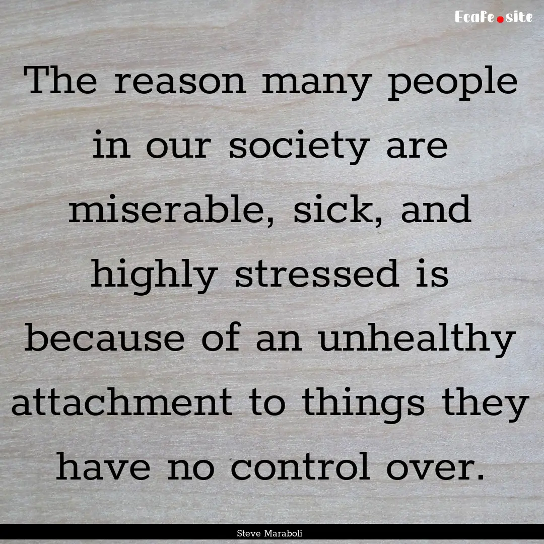 The reason many people in our society are.... : Quote by Steve Maraboli