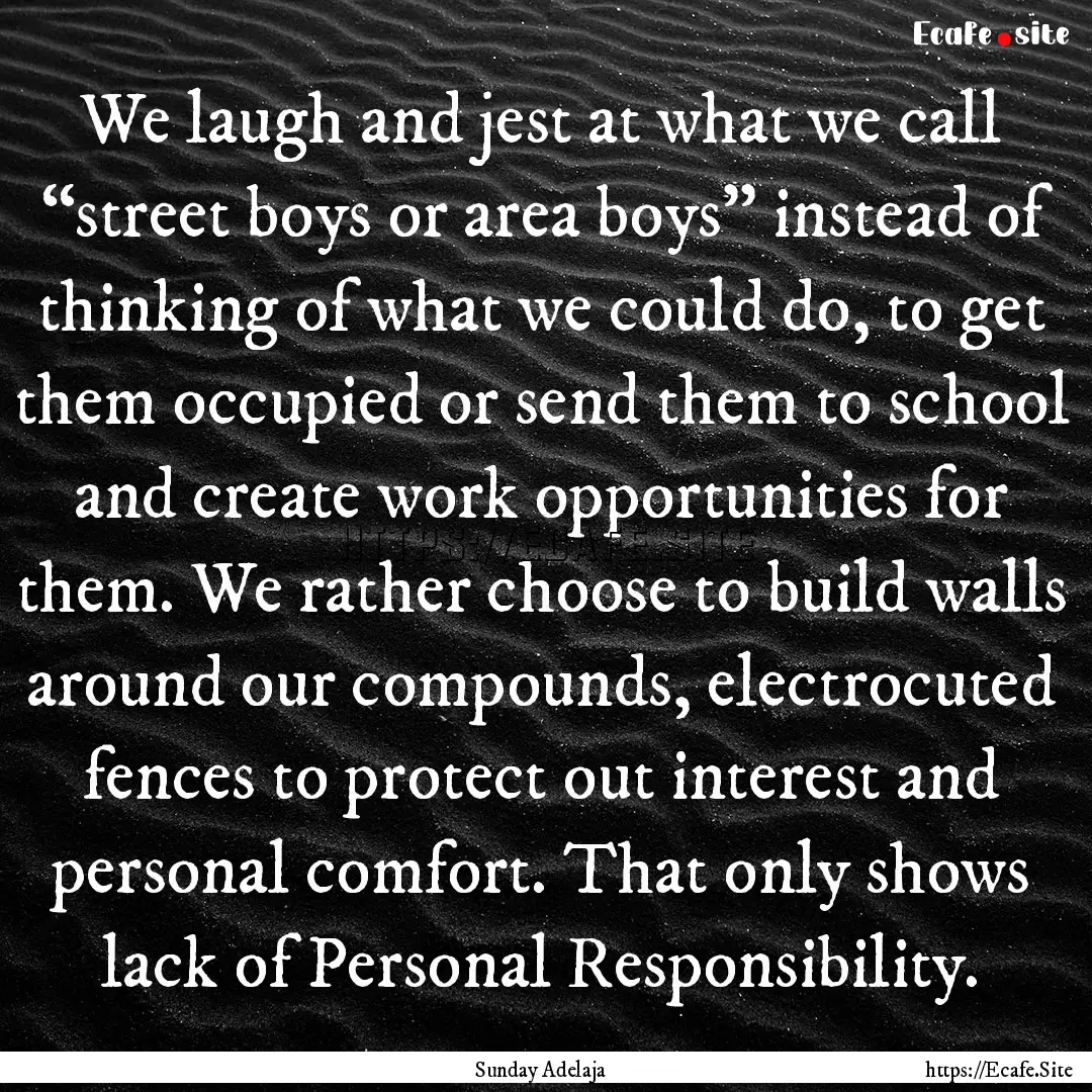 We laugh and jest at what we call “street.... : Quote by Sunday Adelaja