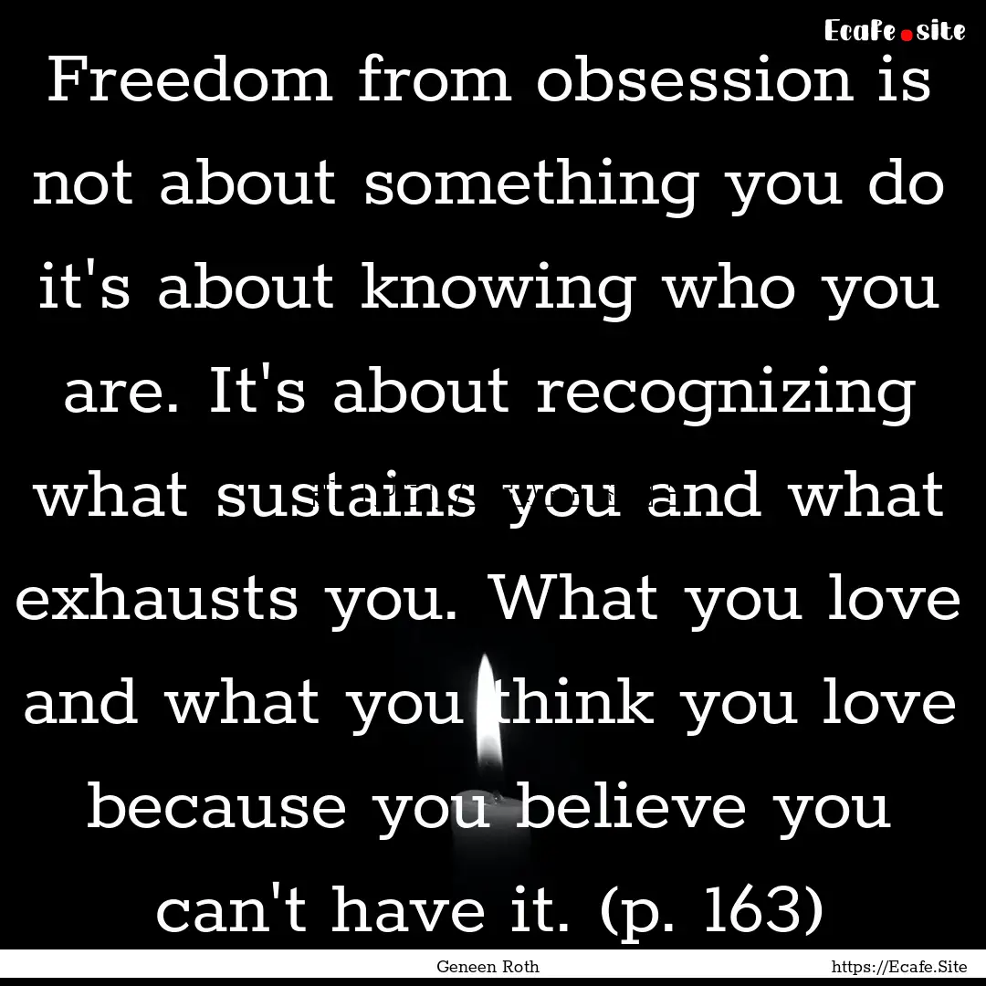 Freedom from obsession is not about something.... : Quote by Geneen Roth