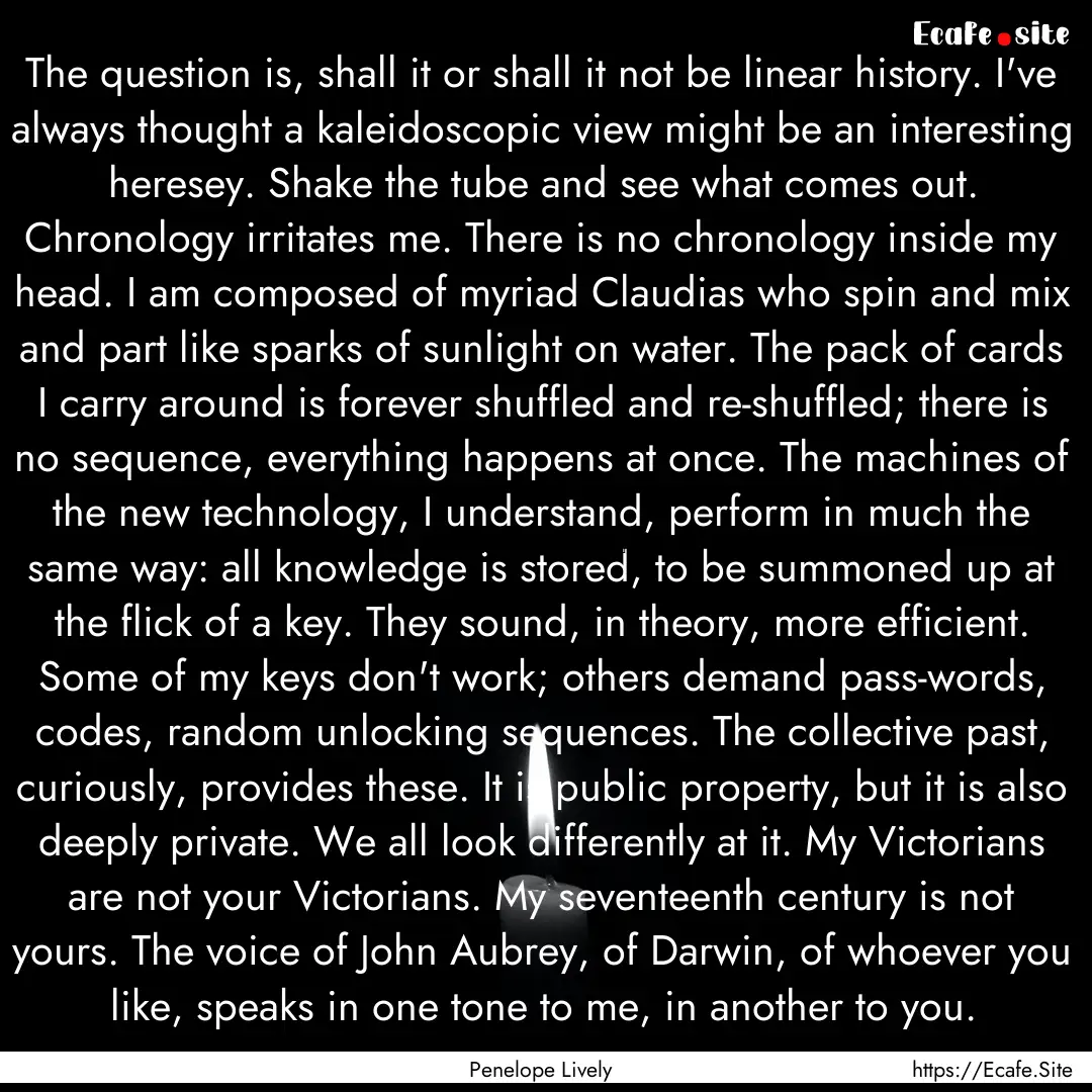 The question is, shall it or shall it not.... : Quote by Penelope Lively