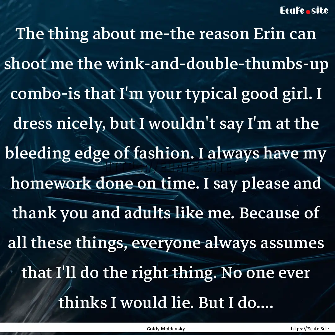 The thing about me-the reason Erin can shoot.... : Quote by Goldy Moldavsky