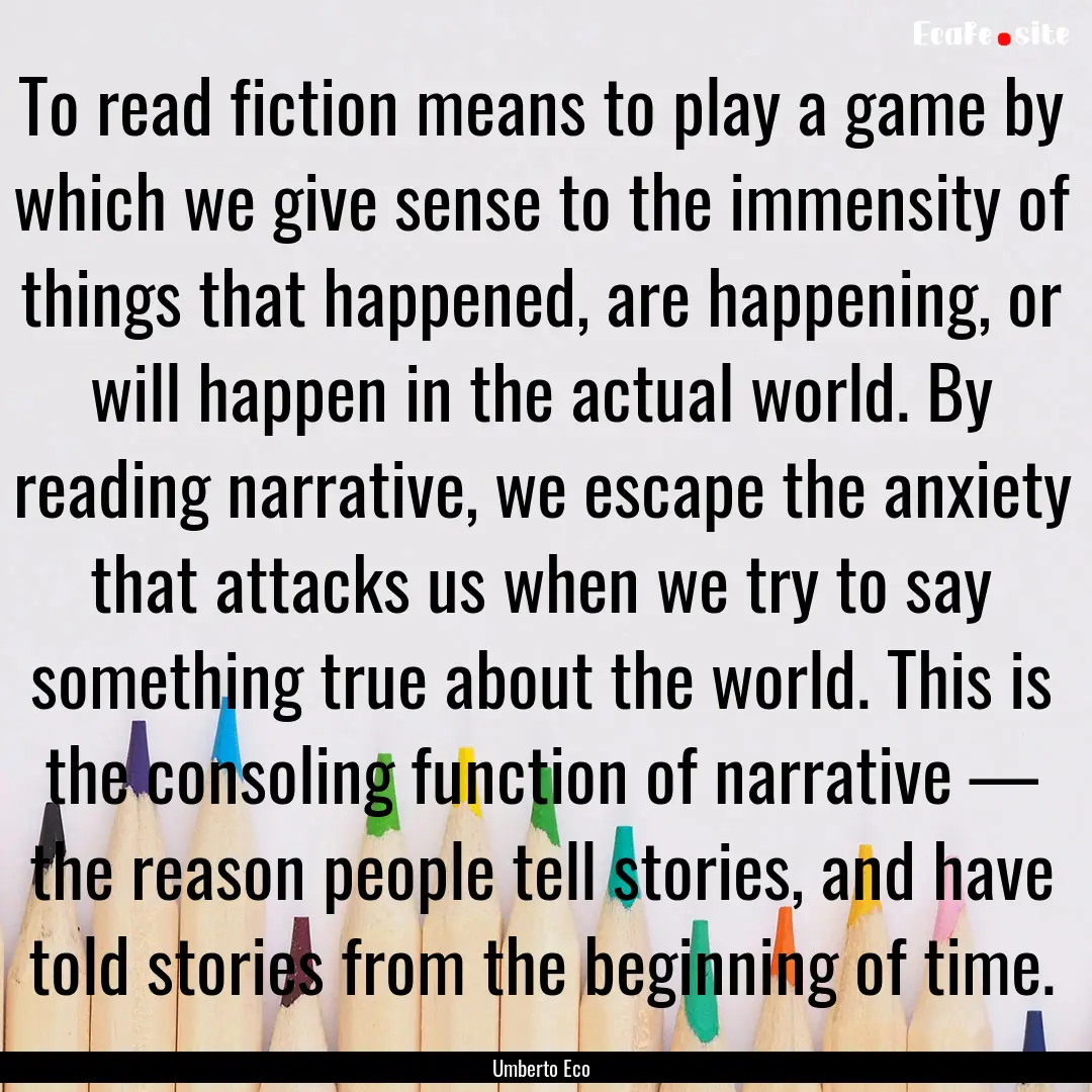 To read fiction means to play a game by which.... : Quote by Umberto Eco