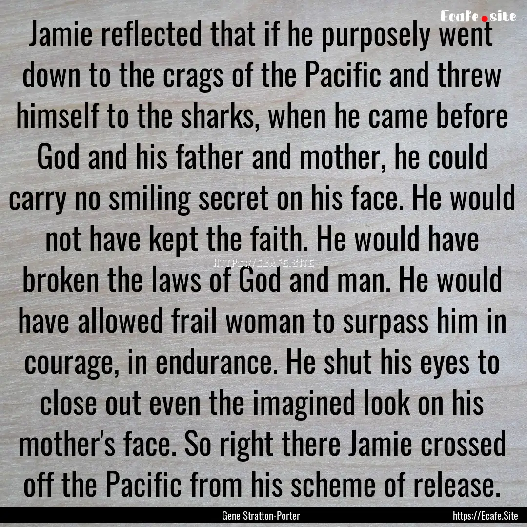 Jamie reflected that if he purposely went.... : Quote by Gene Stratton-Porter