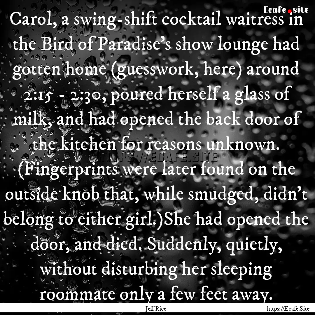 Carol, a swing-shift cocktail waitress in.... : Quote by Jeff Rice