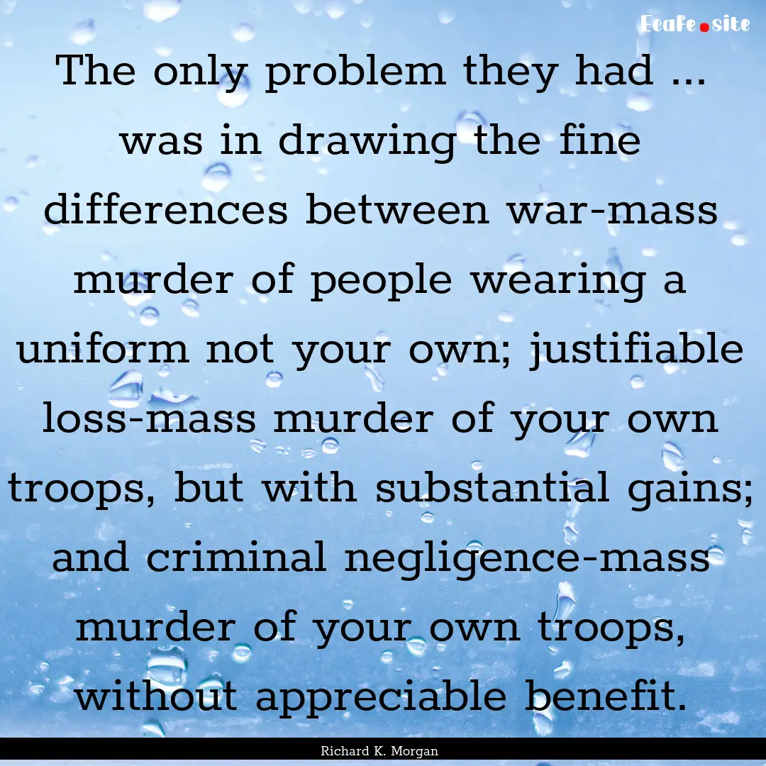 The only problem they had ... was in drawing.... : Quote by Richard K. Morgan