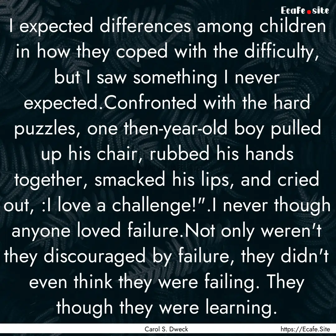 I expected differences among children in.... : Quote by Carol S. Dweck