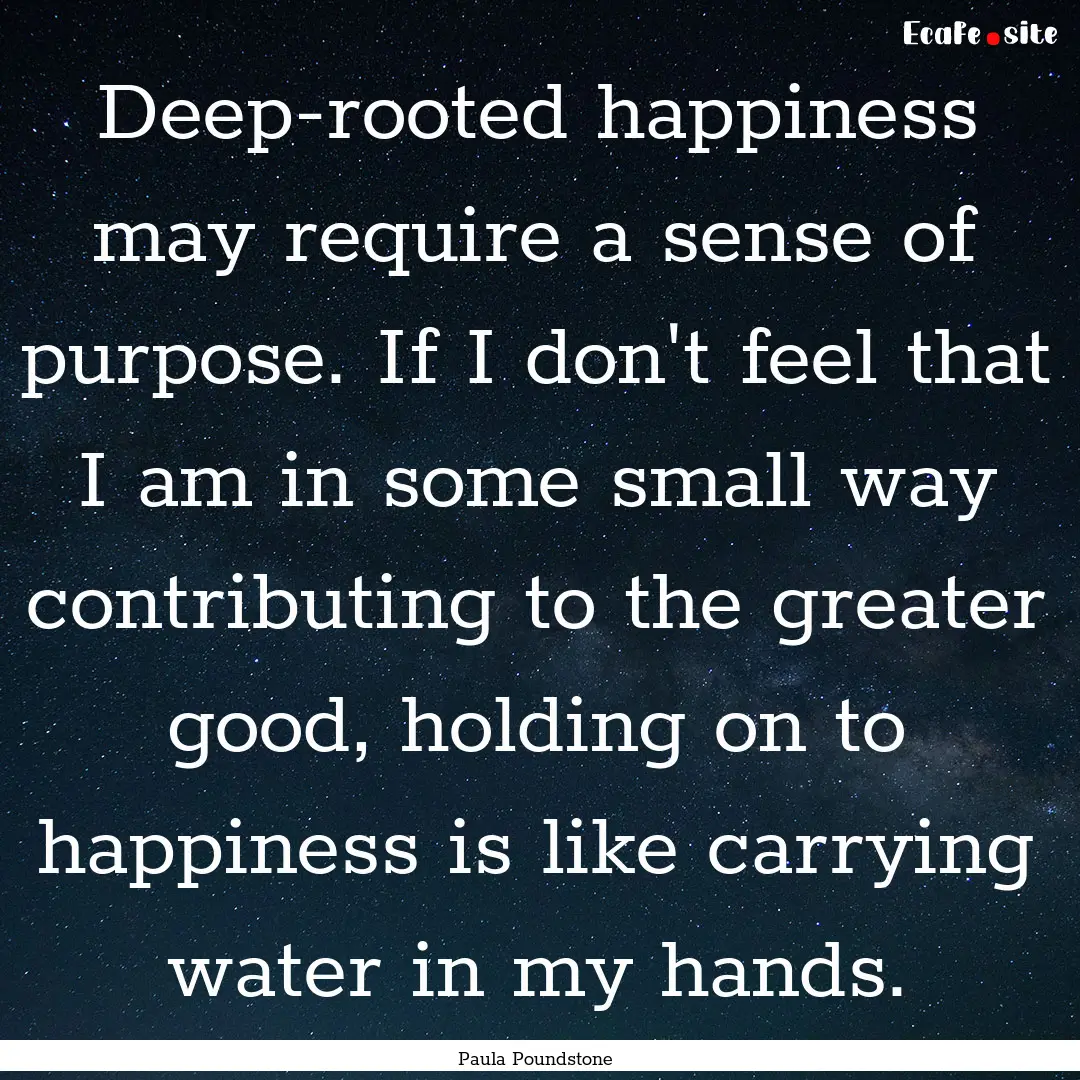 Deep-rooted happiness may require a sense.... : Quote by Paula Poundstone