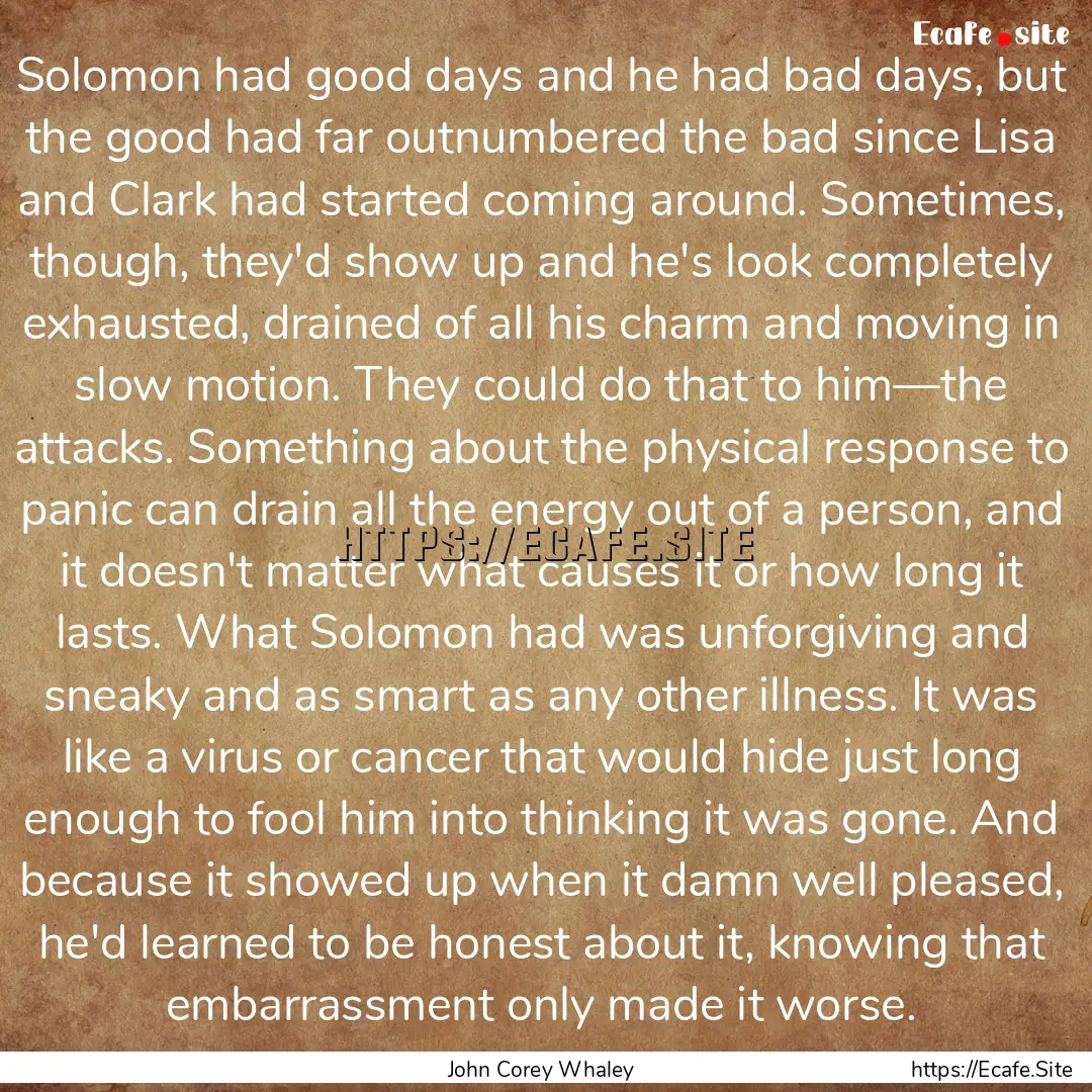 Solomon had good days and he had bad days,.... : Quote by John Corey Whaley