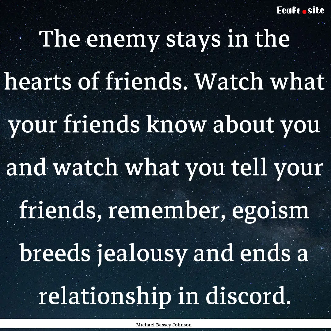 The enemy stays in the hearts of friends..... : Quote by Michael Bassey Johnson