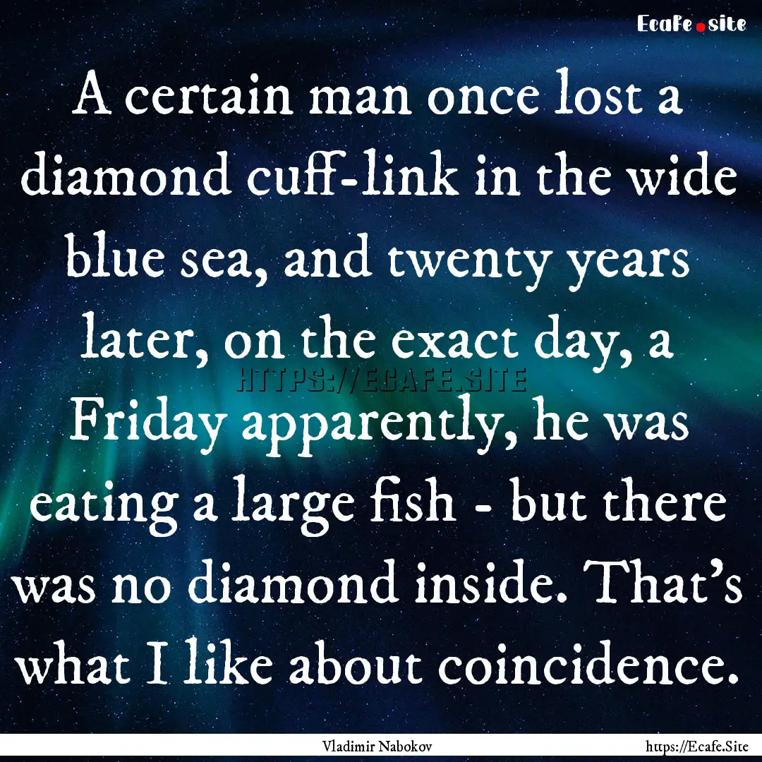 A certain man once lost a diamond cuff-link.... : Quote by Vladimir Nabokov