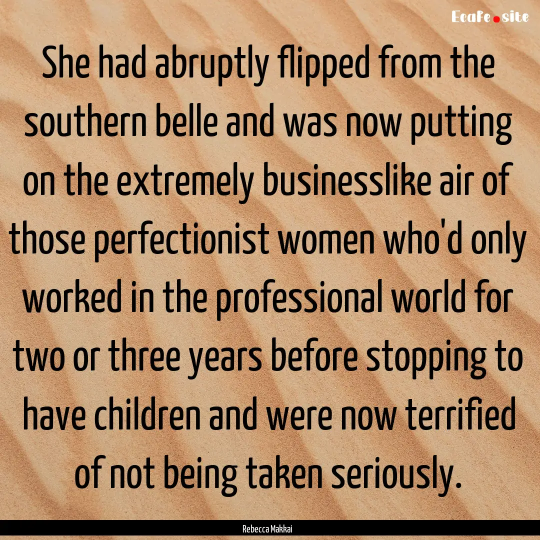 She had abruptly flipped from the southern.... : Quote by Rebecca Makkai