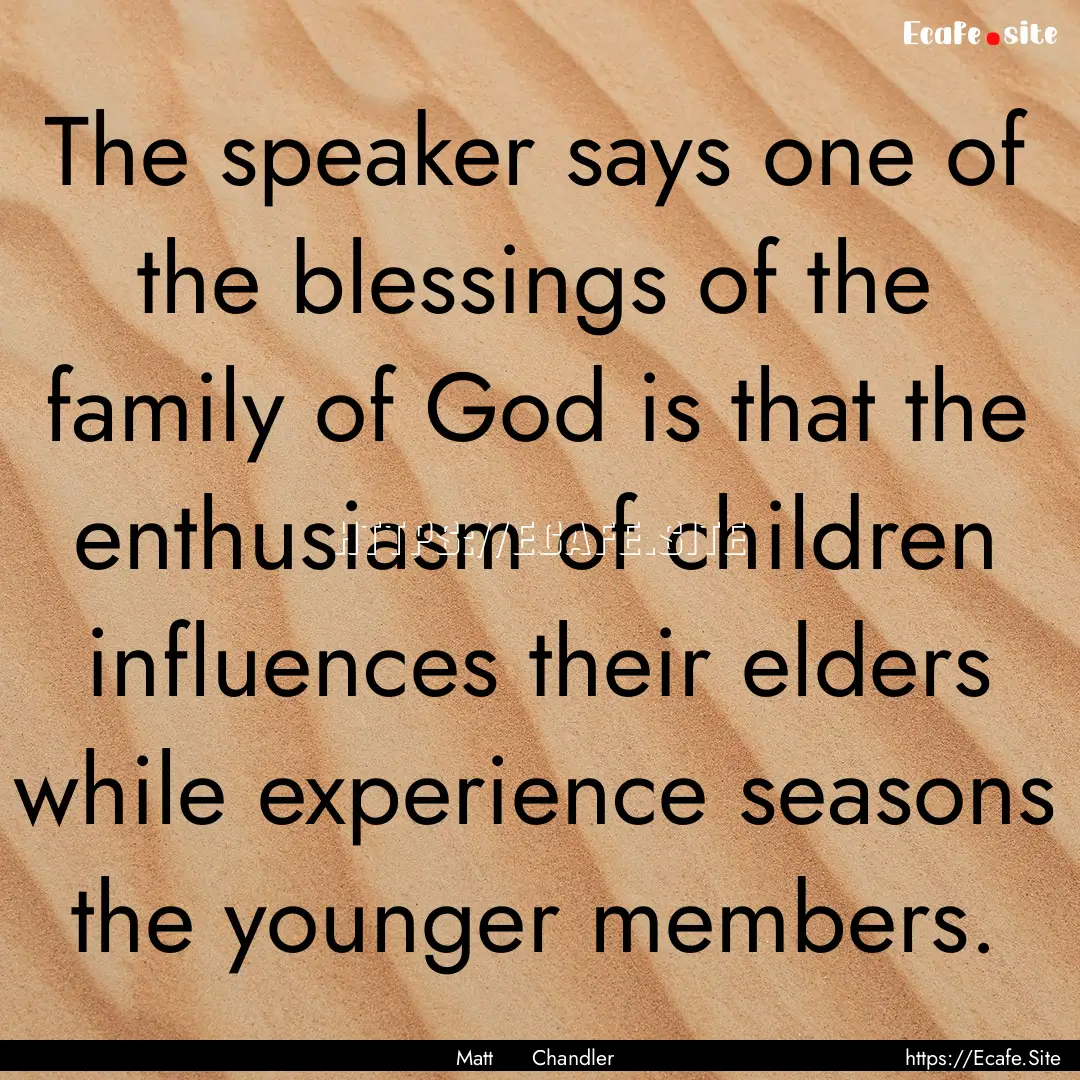 The speaker says one of the blessings of.... : Quote by Matt Chandler