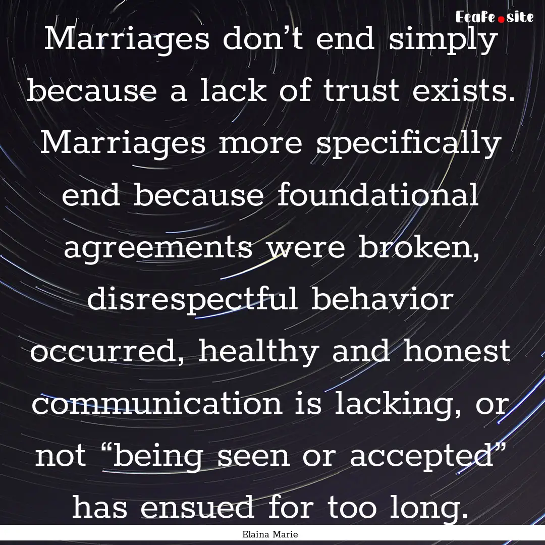 Marriages don’t end simply because a lack.... : Quote by Elaina Marie