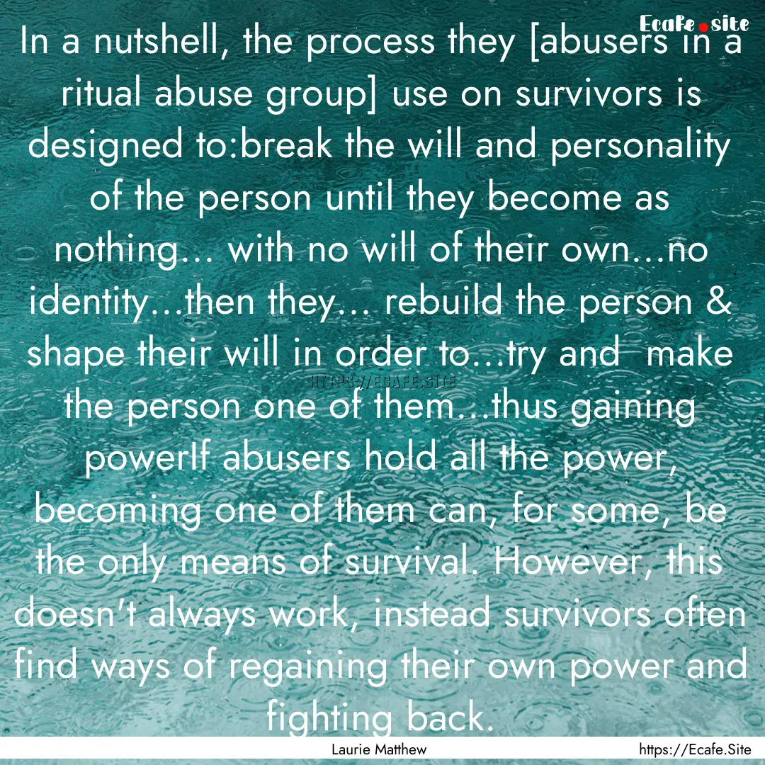 In a nutshell, the process they [abusers.... : Quote by Laurie Matthew