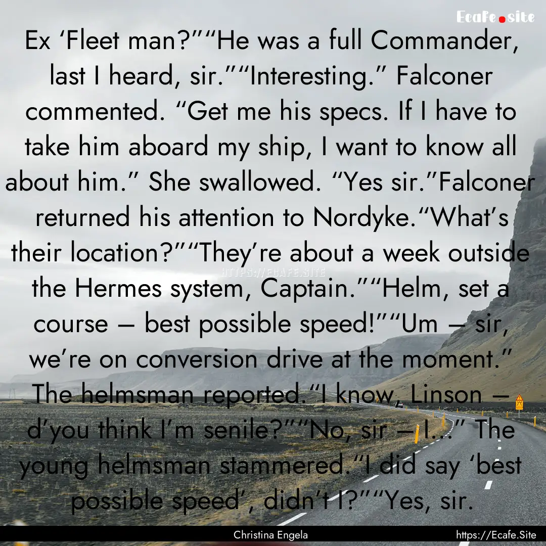 Ex ‘Fleet man?”“He was a full Commander,.... : Quote by Christina Engela