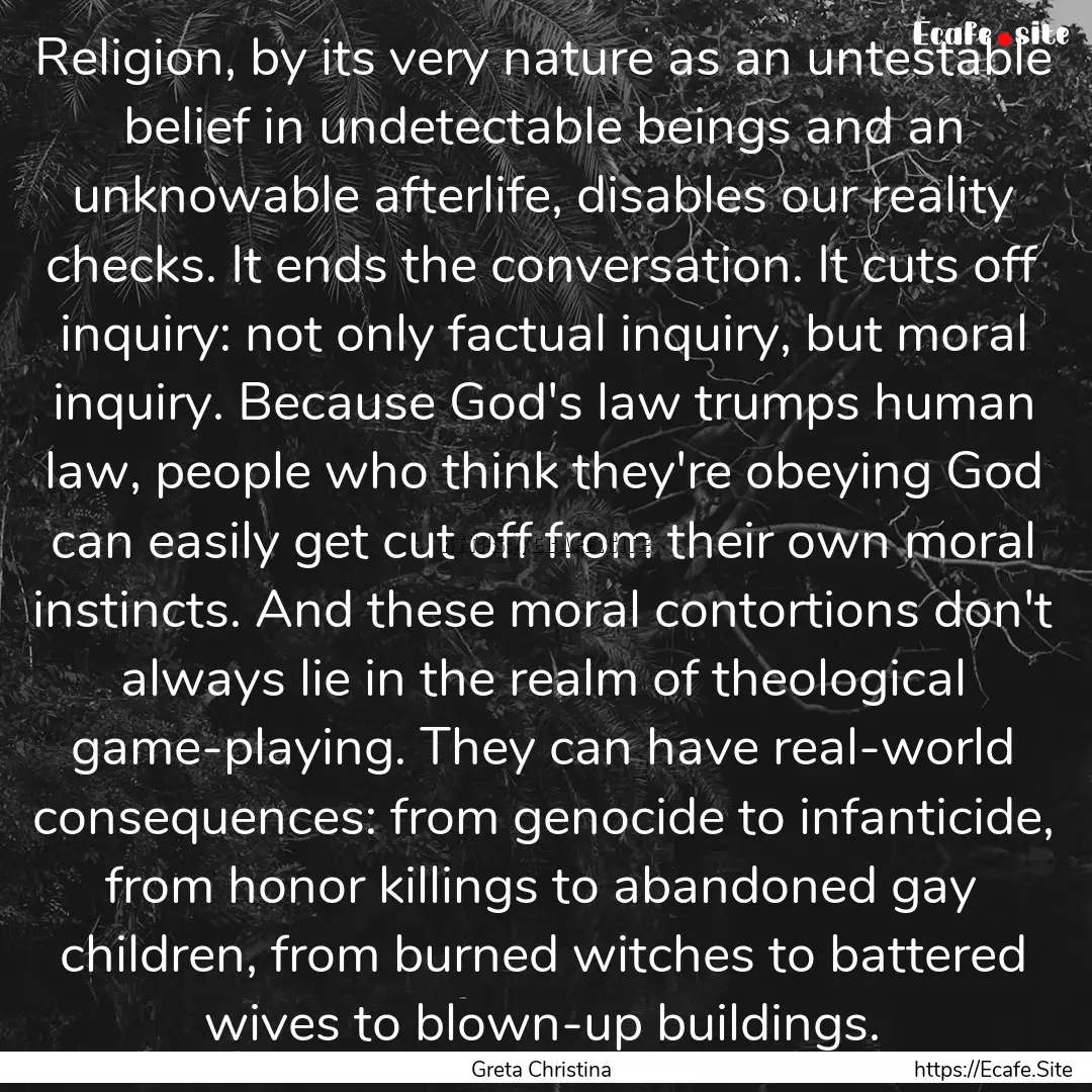 Religion, by its very nature as an untestable.... : Quote by Greta Christina