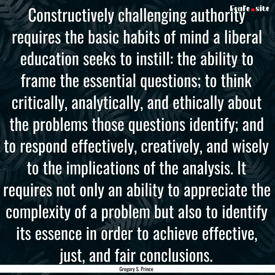 Constructively challenging authority requires.... : Quote by Gregory S. Prince