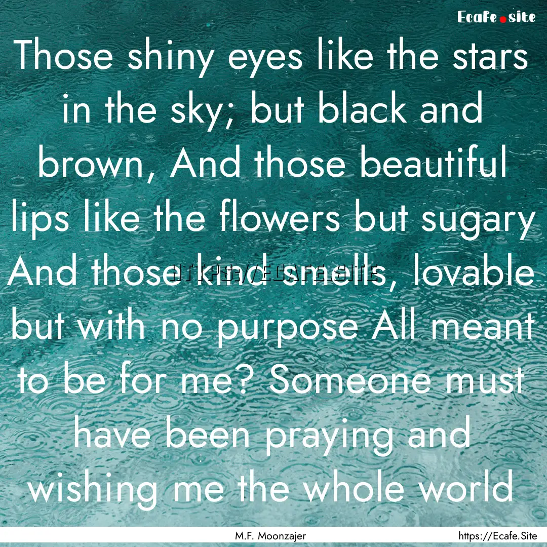 Those shiny eyes like the stars in the sky;.... : Quote by M.F. Moonzajer