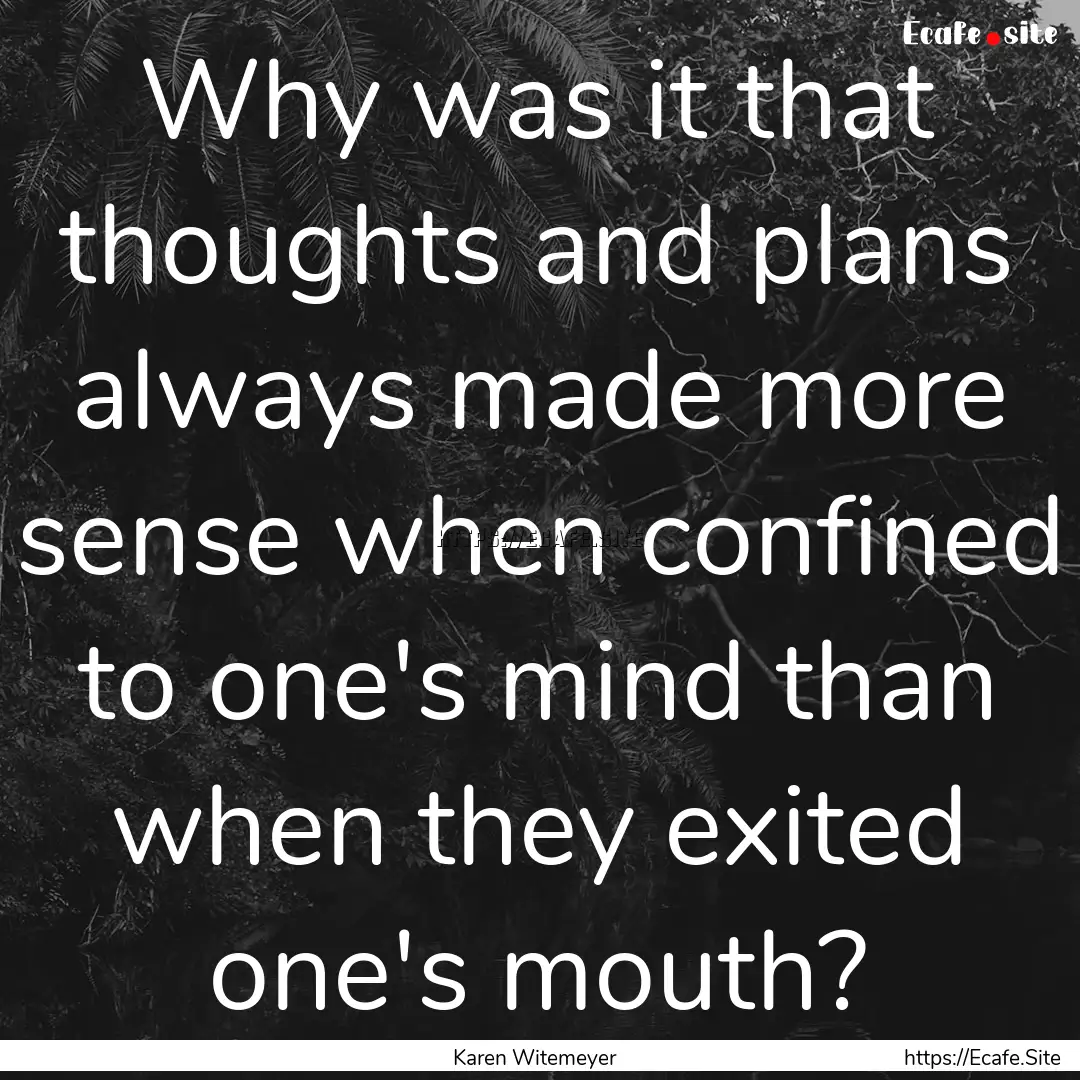 Why was it that thoughts and plans always.... : Quote by Karen Witemeyer