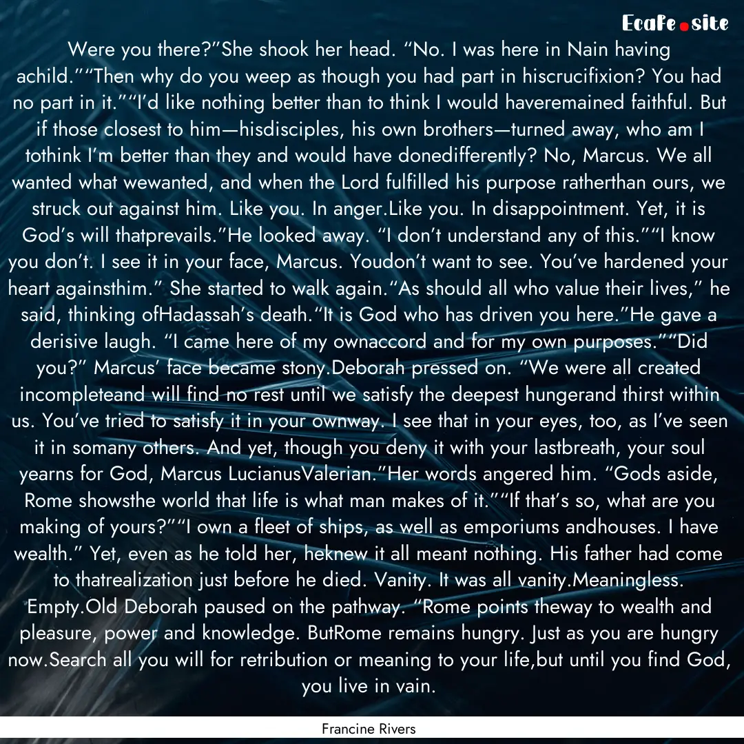 Were you there?”She shook her head. “No..... : Quote by Francine Rivers