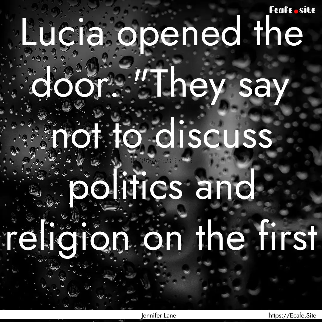 Lucia opened the door. 