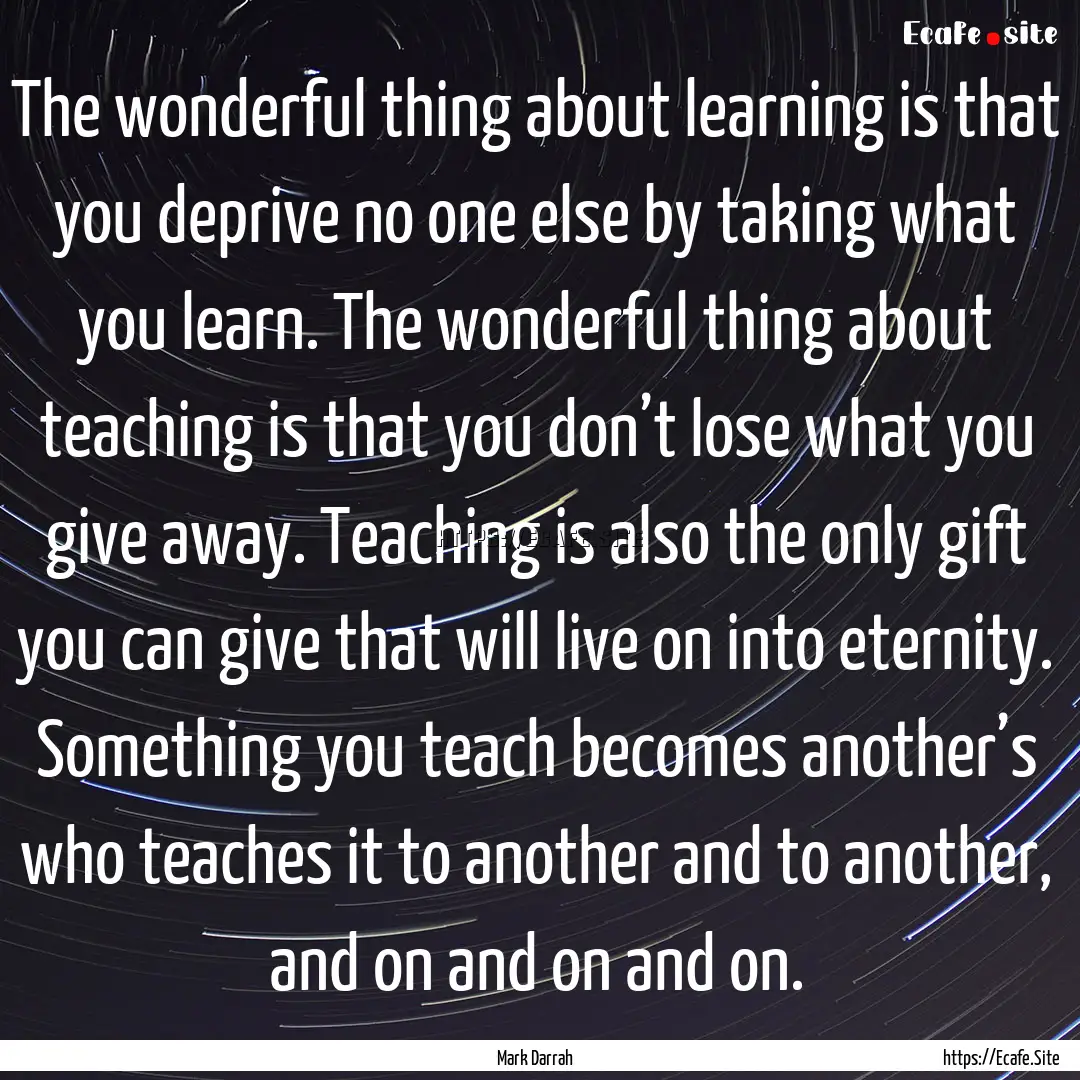 The wonderful thing about learning is that.... : Quote by Mark Darrah