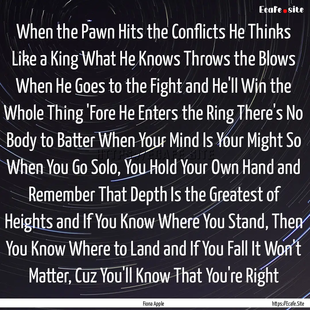 When the Pawn Hits the Conflicts He Thinks.... : Quote by Fiona Apple