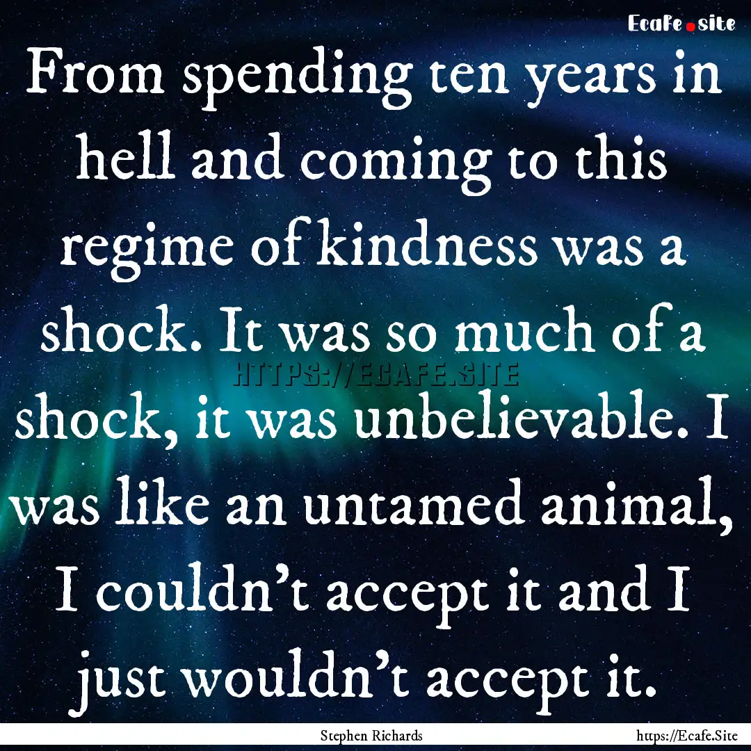 From spending ten years in hell and coming.... : Quote by Stephen Richards