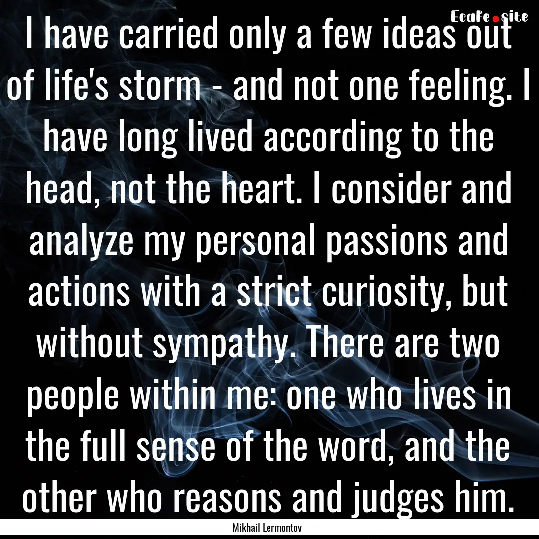 I have carried only a few ideas out of life's.... : Quote by Mikhail Lermontov