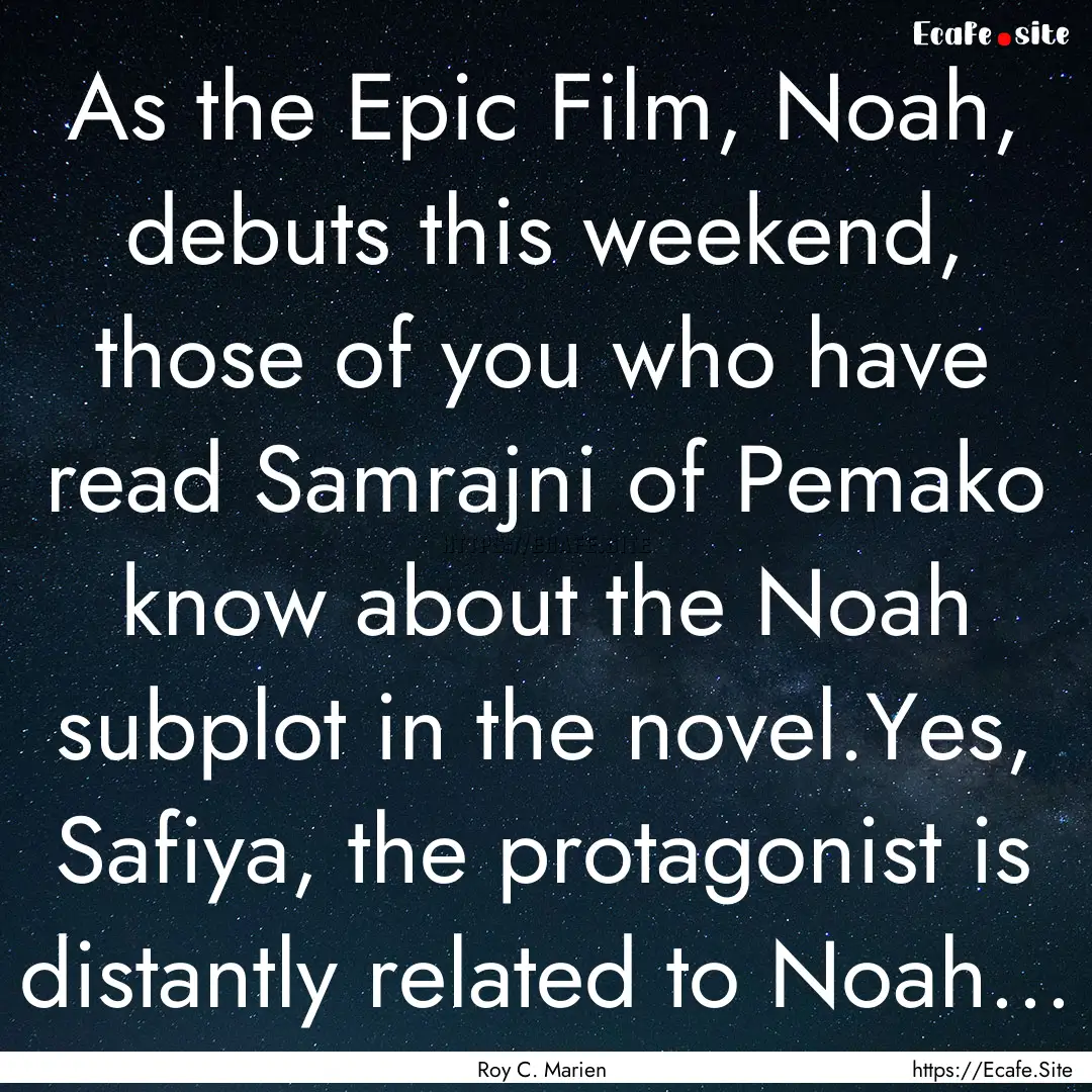 As the Epic Film, Noah, debuts this weekend,.... : Quote by Roy C. Marien