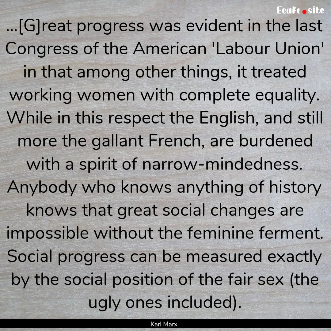 ...[G]reat progress was evident in the last.... : Quote by Karl Marx