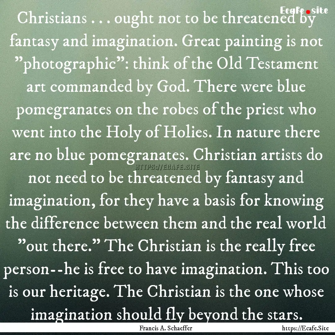 Christians . . . ought not to be threatened.... : Quote by Francis A. Schaeffer