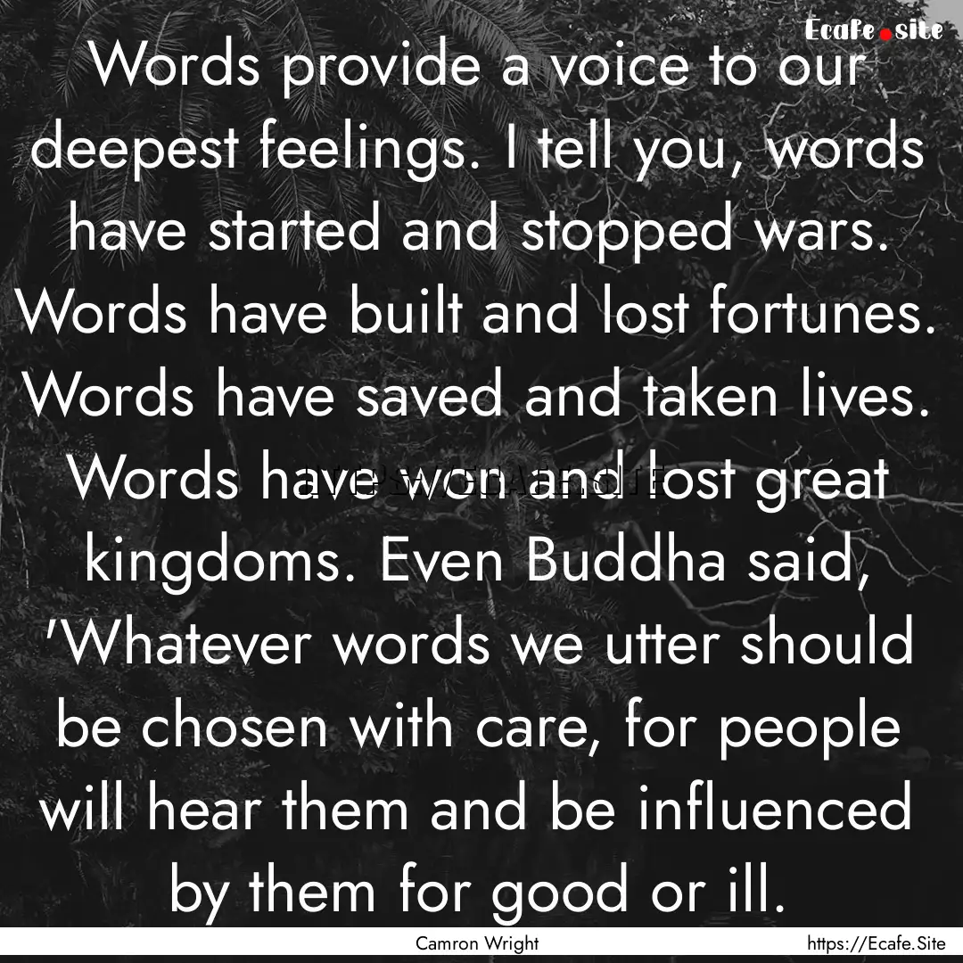 Words provide a voice to our deepest feelings..... : Quote by Camron Wright