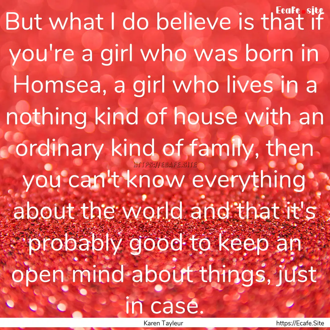 But what I do believe is that if you're a.... : Quote by Karen Tayleur