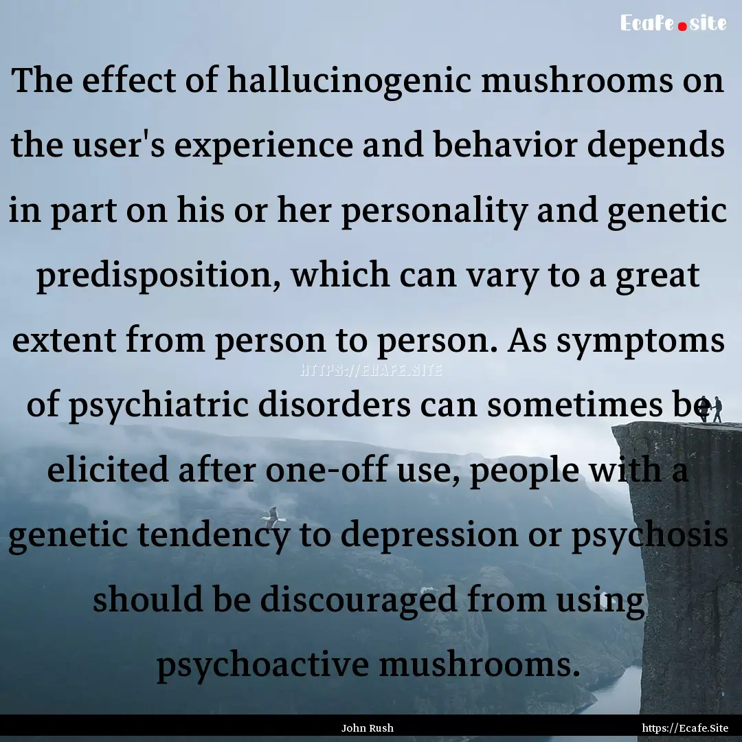 The effect of hallucinogenic mushrooms on.... : Quote by John Rush