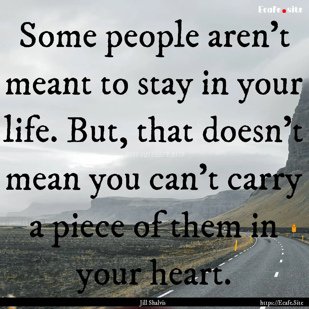 Some people aren't meant to stay in your.... : Quote by Jill Shalvis