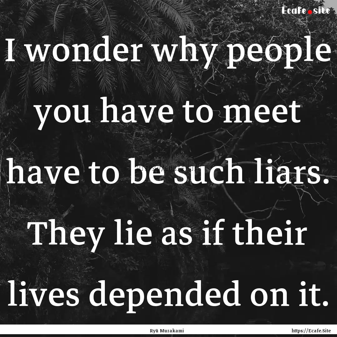 I wonder why people you have to meet have.... : Quote by Ryū Murakami