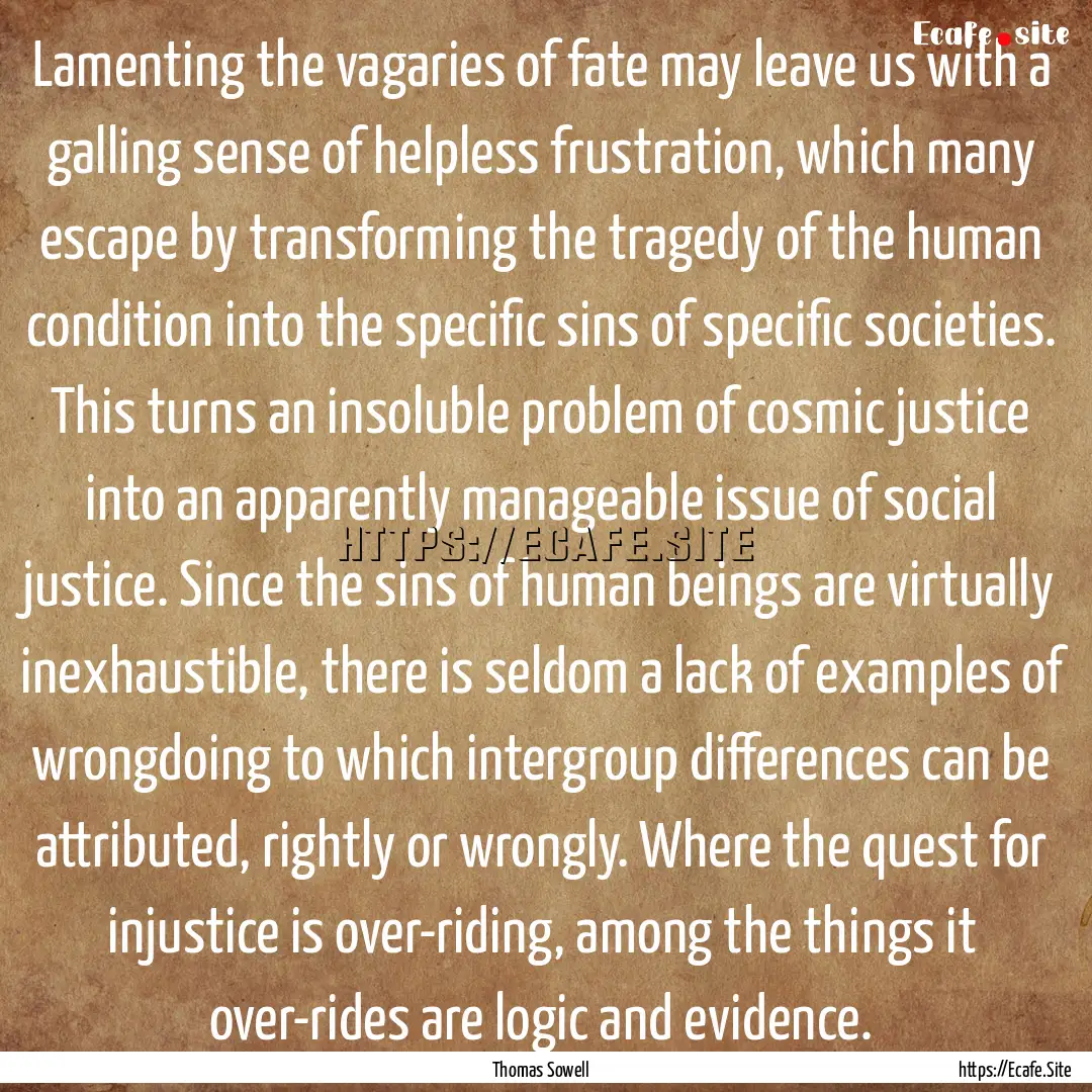 Lamenting the vagaries of fate may leave.... : Quote by Thomas Sowell