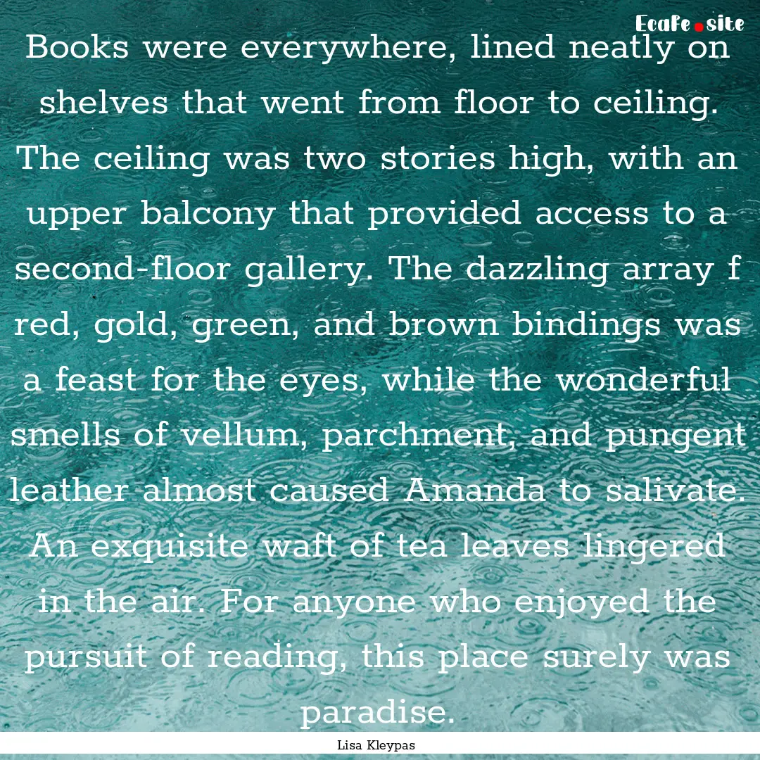 Books were everywhere, lined neatly on shelves.... : Quote by Lisa Kleypas