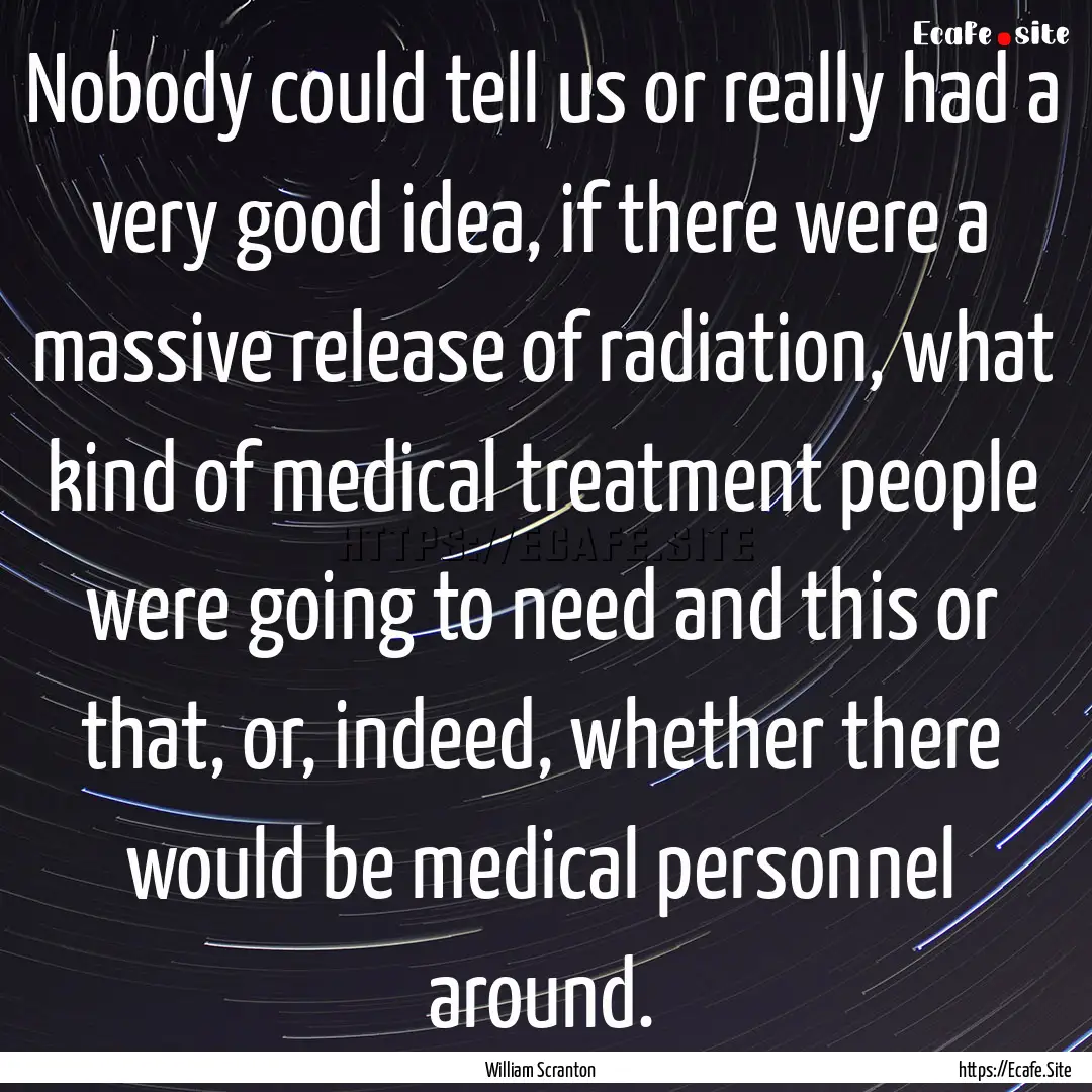 Nobody could tell us or really had a very.... : Quote by William Scranton