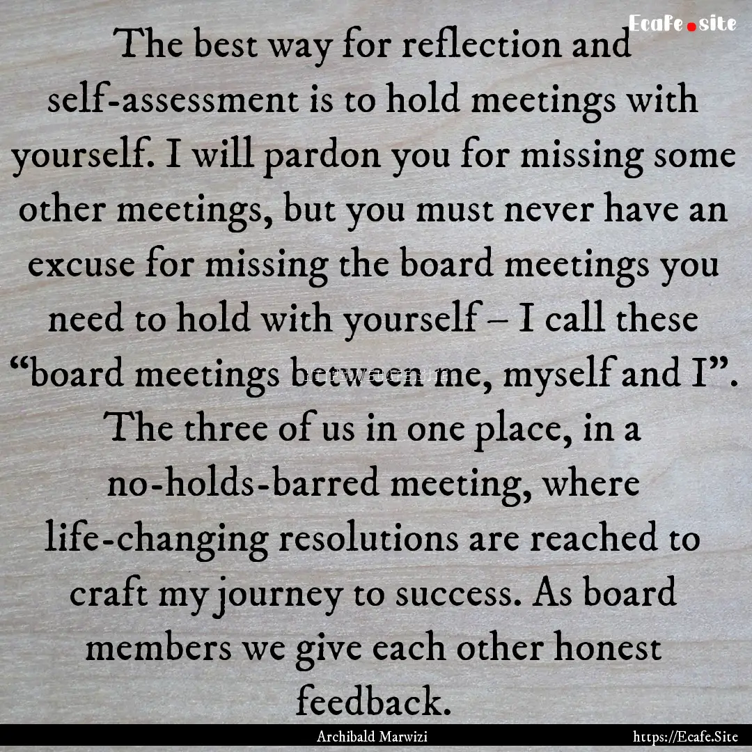 The best way for reflection and self-assessment.... : Quote by Archibald Marwizi