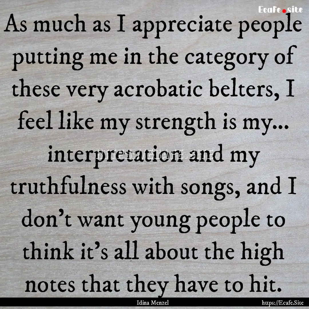 As much as I appreciate people putting me.... : Quote by Idina Menzel